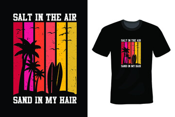 Salt in the air, sand in my hair. Summer T shirt design, vintage, typography