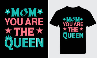 Mom you are the Queen T Shirt, Mother's day T Shirt, Mom T Shirt, Happy Mother's Day,