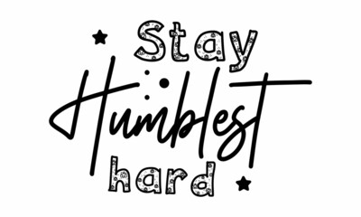 Stay humblest hard SVG.