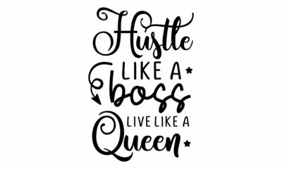 Hustle like a boss live like a queenSVG.