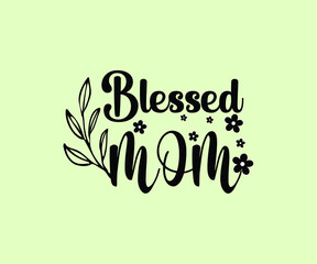 Mother's day T-shirt- blessed mom