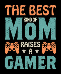  The best kind of mom raises a gamer T-shirt desgn . Video game t shirt designs, Retro video game t shirts, Print for posters, clothes, advertising.