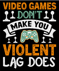Video games don't make you violent lag does T-shirt design . Video game t shirt designs, Retro video game t shirts, Print for posters, clothes, advertising.