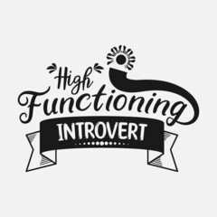 High functioning introvert Hand-drawn lettering quote for t-shirt, print, card, mug and much more, Anti social lettering design, Typography t-shirt design