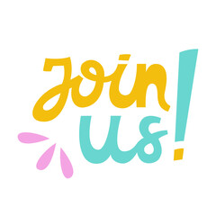 Join us banner template. Handwritten bright lettering. Vector illustration. Social media sticker