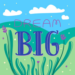 Cute cartoon print with pastoral landscape scene and lettering Dream Big. Cute motivaton slogan for kids