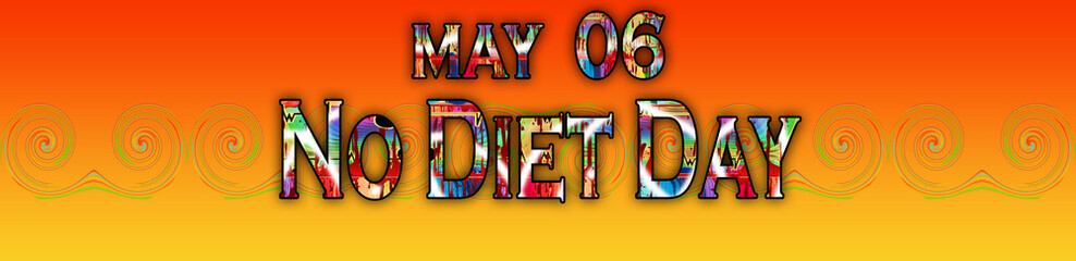 06 May, No Diet Day, Text Effect on Background