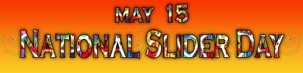 15 May, National Slider Day, Text Effect on Background