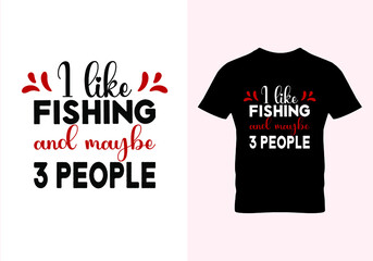  I like fishing and maybe 3 people T-shirt. Popular t shirts. Graphic design. Typography design. Inspirational quotes. Vintage texture.