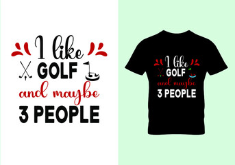  I like golf and maybe 3 people T-shirt. Popular t shirts. Graphic design. Typography design. Inspirational quotes.