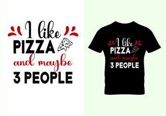  I like Pizza and maybe 3 people T-shirt. Popular t shirts. Graphic design. Typography design. Inspirational quotes. Vintage texture.