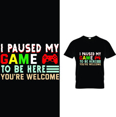 I PAUSED MY GAME T-SHIRT DESIGN