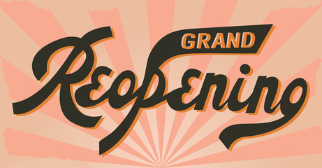 grand reopening text. lettering. vintage poster. sunburst background and duplicate grunge texture. retro tittle. orange background