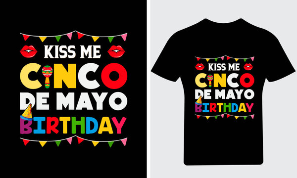Kiss Me Cinco De Mayo Birthday T Shirt, Cinco De Mayo T Shirt, Tacos T Shirt, 