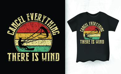 Cancel Everything There Is Wind Funny Retro Vintage Lover Funny Kite Surfing Kiteboarder Kitesurf Kitesurfing T-Shirt Design