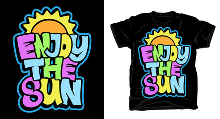Enjoy the sun hand drawn typography t shirt design