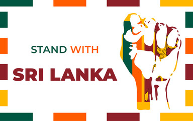 Stand with Sri Lanka Background as Economic Crisis Hit the Country. Fist painted with Sri Lanka Flag in support of the country. Stand with Sri Lanka Text. We Support Sri Lanka. Economy Crises.
