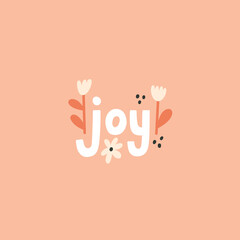 Joy hand drawn lettering. Quote about feeling, emotion, inspiration and happiness. Can be used in social media, web, typographic design. Poster, greeting card. Vector illustration in pastel colors.