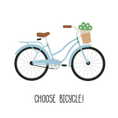 Poster with a bicycle and a positive wish – Choose Bicycle! Vintage bike with flowers in a basket, hand draw lettering. Bike instead car. Go green concept. Poster, greeting card. Vector illustration.