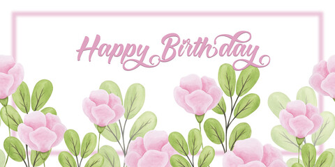 Hand drawn birthday background. Watercolor floral birthday pink flower and lettering design template