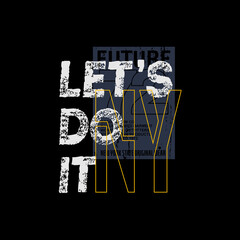 let's do it typography design for print t shirt and more

