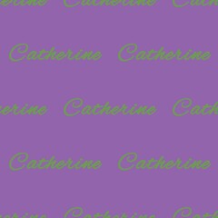 The female name is Catherine. Background with the female name Catherine. A postcard for Catherine. Congratulations for Catherine. Seamless pattern.