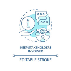 Keep stakeholders involved turquoise concept icon. Effective stakeholder management abstract idea thin line illustration. Isolated outline drawing. Editable stroke. Arial, Myriad Pro-Bold fonts used