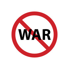 No war sign. Round red prohibition sign with a call to stop the war. Anti-war, peace appeal concept. Vector illustration