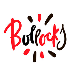Bollocks - inspire motivational quote. Youth slang. Hand drawn lettering. Print for inspirational poster, t-shirt, bag, cups, card, flyer, sticker, badge. Cute funny vector writing - obrazy, fototapety, plakaty