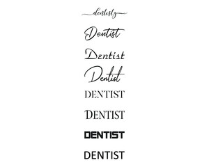dentist in the creative and unique  with diffrent lettering style	