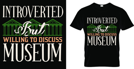 Introverted but willing to discuss museum t shirt. Museum funny t shirt design 