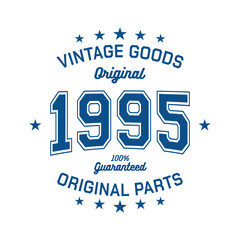 Vintage goods. Original 1995. Aged to perfection. Authentic T-Shirt Design. Vector and Illustration.
