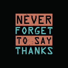 never forget t shirt to say thanks typography graphic t-shirt print ready premium vector typography graphic t-shirt Premium Vector