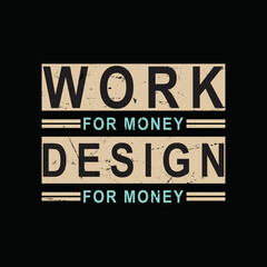 work for money design for money typography graphic t-shirt print ready premium vector typography graphic t-shirt Premium Vector