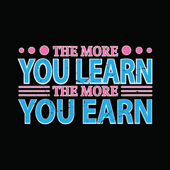 the more you earn you earn typography graphic t-shirt print ready premium vector typography graphic t-shirt Premium Vector