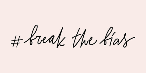 Vector calligraphy illustration. Slogan of # Break the bias. Concept for International women's day campaign. IWD. Movement against discrimination, inequality, stereotypes. 