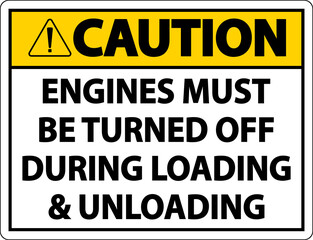 Caution Engines Must Be Turned Off Sign On White Background