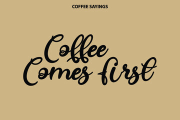 Coffee Comes First Handwritten Cursive Typography Text on Light Yellow Background