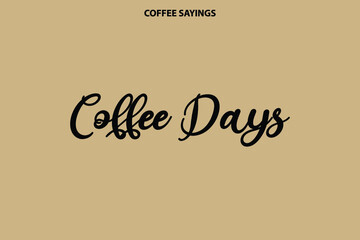 Obraz premium Coffee Days Vector Cursive Script Word art Text Design on Light Yellow Background