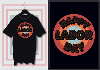T-shirt design for Labor Day or May Day or International Workers Day. Trendy typography t-shirt design template for print t-shirts fashion clothing posters and merchandise. Happy Labor day t-shirt.