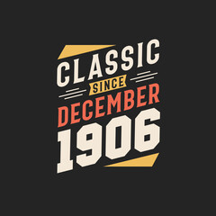 Classic Since December 1906. Born in December 1906 Retro Vintage Birthday