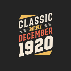 Classic Since December 1920. Born in December 1920 Retro Vintage Birthday
