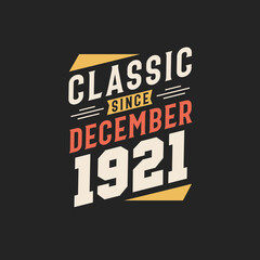 Classic Since December 1921. Born in December 1921 Retro Vintage Birthday