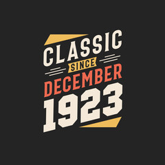 Classic Since December 1923. Born in December 1923 Retro Vintage Birthday
