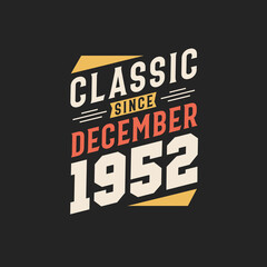 Classic Since December 1952. Born in December 1952 Retro Vintage Birthday