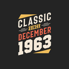 Obraz premium Classic Since December 1963. Born in December 1963 Retro Vintage Birthday
