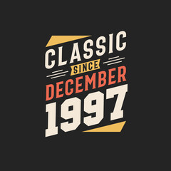 Obraz premium Classic Since December 1997. Born in December 1997 Retro Vintage Birthday