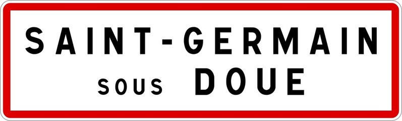 Panneau entrée ville agglomération Saint-Germain-sous-Doue / Town entrance sign Saint-Germain-sous-Doue