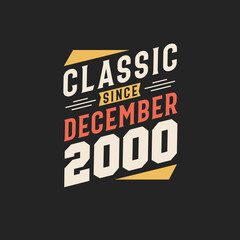 Classic Since December 2000. Born in December 2000 Retro Vintage Birthday