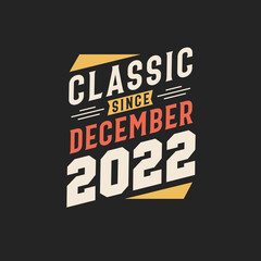 Classic Since December 2022. Born in December 2022 Retro Vintage Birthday